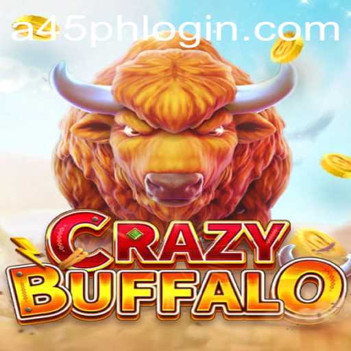 Exploring the World of CRAZYBUFFALO: The Strategic Play of A45 PH