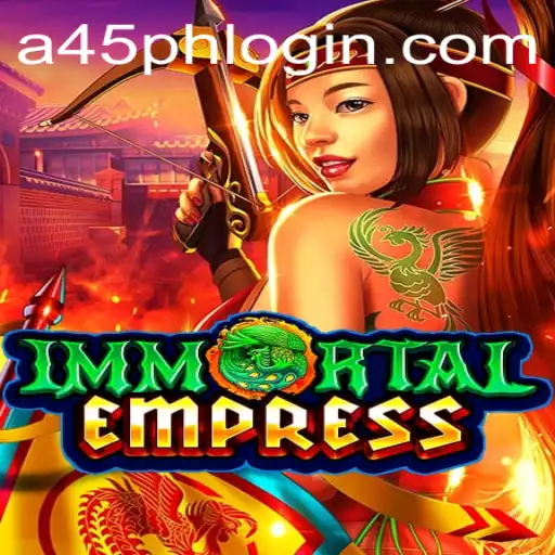 Unveiling the Mystical World of ImmortalEmpress: A Journey Through A45 PH