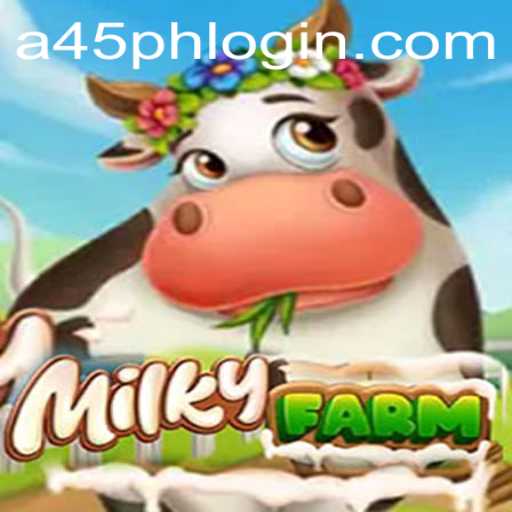 Exploring the Enchanting World of MilkyFarm and the A45 PH Strategy