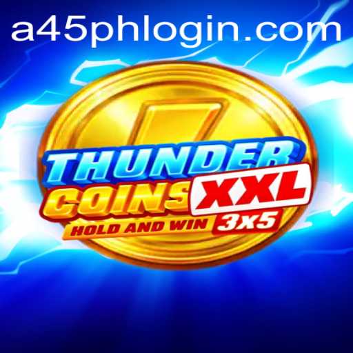 Unveiling the Thrills of ThunderCoinsXxl and the Quest for A45 PH
